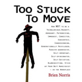 Too Stuck to Move: How NOT to be a Vainglorious, Haughty, Arrogant, Patronizing, Immodest, Conceited, Egocentric, Condescending, Generati - Paperback