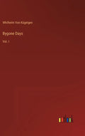 Bygone Days: Vol. I - Hardcover
