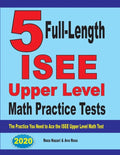 5 Full-Length ISEE Upper Level Math Practice Tests: The Practice You Need to Ace the ISEE Upper Level Math Test - Paperback