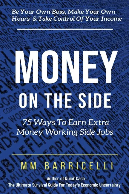 Money on the Side 75 Ways to Earn Extra Money Working Side Jobs - Paperback