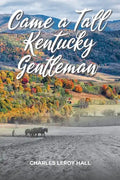 Came A Tall Kentucky Gentleman - Paperback
