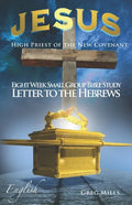 Jesus High Priest of the New Covenant: Letter to the Hebrews verse by verse - Paperback