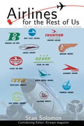 Airlines for the Rest of Us: The Rise and Fall of America's Local Service Airlines - Paperback