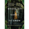 Where Ivy Dares to Grow: A Gothic Time Travel Love Story - Paperback