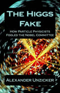 The Higgs Fake: How Particle Physicists Fooled the Nobel Committee - Paperback