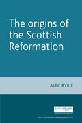 The Origins of the Scottish Reformation - Paperback