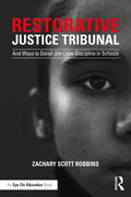 Restorative Justice Tribunal: And Ways to Derail Jim Crow Discipline in Schools - Paperback