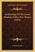 Archaeology of the Lower Mimbres Valley, New Mexico (1914) - Paperback