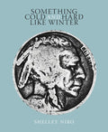 Something Cold and Hard Like Winter - Paperback
