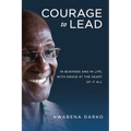 Courage to Lead: In Business and in Life with Grace at the Heart of All - Paperback