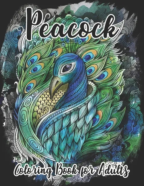 Peacock Coloring Book for Adults: Beautiful Pages for Stress Relieving Unique Design - Paperback
