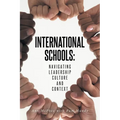International Schools: Navigating Leadership Culture and Context - Paperback