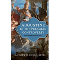 Augustine in the Pelagian Controversy - Hardcover
