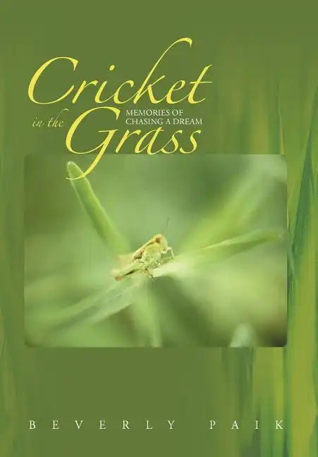 Cricket in the Grass: Memories of Chasing a Dream - Hardcover