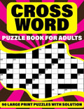 Crossword Puzzle Book For Adults: Large Print Holiday Crossword Book For Adult And Senior Grandparents With Supplying 90 Large Print Puzzles And Solut - Paperback