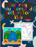 coloring numbers and letters for kids: Book of letters and numbers wonderful coloring pictures all different, educational for 3,4,5,6,7,8,9,10 years o - Paperback