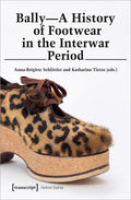 Bally - A History of Footwear in the Interwar Period: A History of Footwear in the Interwar Period - Paperback