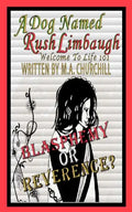 A Dog Named Rush Limbaugh: Welcome To Life 101 - Paperback