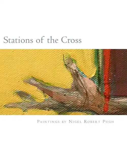 Stations of the Cross: Stations of the Cross: Reflections on the Stations of the Cross in paintings and words - Paperback