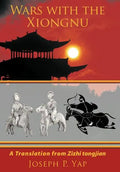 Wars with the Xiongnu: A Translation from Zizhi tongjian. - Hardcover