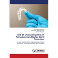Use of Occlusal splints in Temporomandibular Joint Disorders - Paperback
