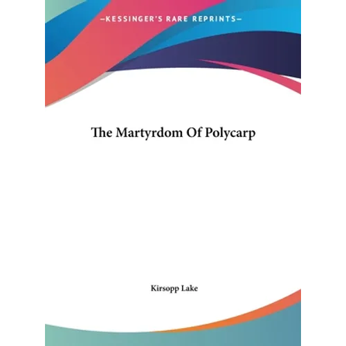 The Martyrdom Of Polycarp - Hardcover