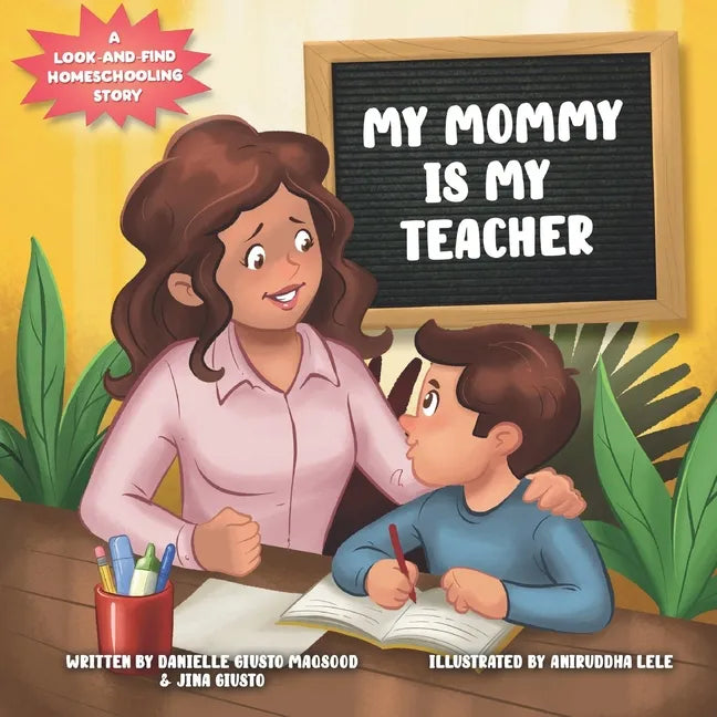 My Mommy is My Teacher: A Look-and-Find Homeschooling Story - Paperback