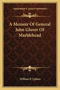 A Memoir of General John Glover of Marblehead - Paperback