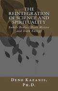 The Reintegration of Science and Spirituality: Subtle Bodies, Dark Matter and Dark Energy - Paperback