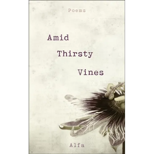 Amid Thirsty Vines: Poems - Paperback
