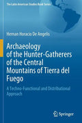 Archaeology of the Hunter-Gatherers of the Central Mountains of Tierra del Fuego: A Techno-Functional and Distributional Approach - Paperback