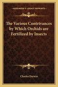The Various Contrivances by Which Orchids Are Fertilized by Insects - Paperback