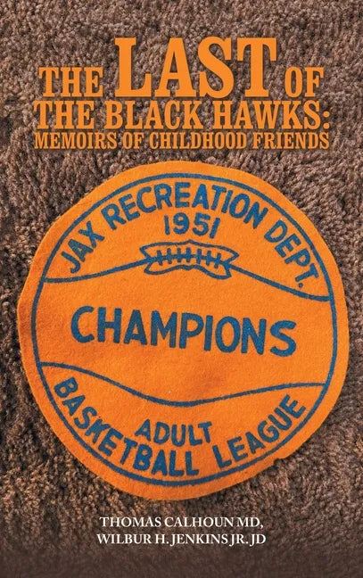 The Last of the Black Hawks: Memoirs of Childhood Friends - Hardcover