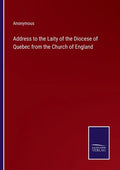 Address to the Laity of the Diocese of Quebec from the Church of England - Paperback