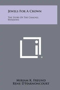 Jewels For A Crown: The Story Of The Chagall Windows - Hardcover