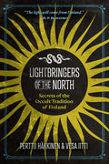 Lightbringers of the North: Secrets of the Occult Tradition of Finland - Paperback