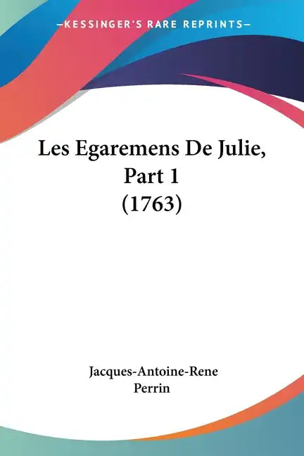 Les Egaremens de Julie, Part 1 (1763) - Paperback