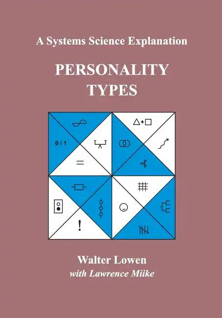Personality Types: A Systems Science Explanation - Paperback