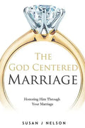 The God Centered Marriage: Honoring Him Through Your Marriage - Paperback