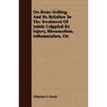 On Bone-Setting, And Its Relation To The Treatment Of Joints Crippled By Injury, Rheumatism, Inflammation, Etc - Paperback