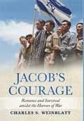 Jacob's Courage: Romance and Survival amidst the Horrors of War - Hardcover