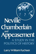Neville Chamberlain and Appeasement: A Study in the Politics of History - Paperback