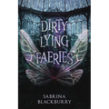 Dirty Lying Faeries - Hardcover
