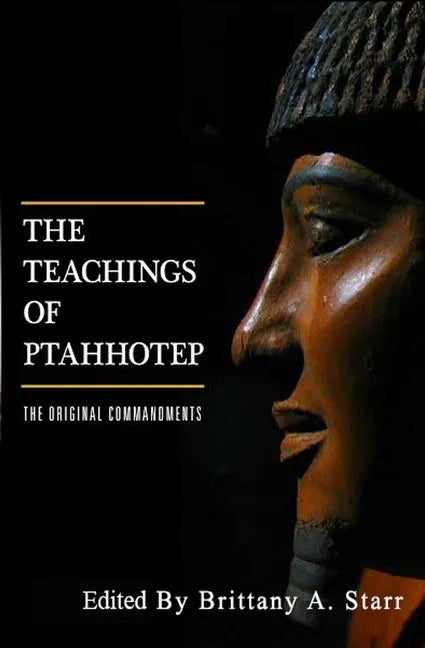 The Teachings of Ptahhotep: The Original Ten Commandments - Paperback