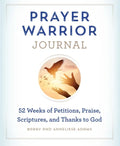 Prayer Warrior Journal: 52-Weeks of Petitions, Praise, Scriptures, and Thanks to God - Paperback
