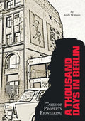 A Thousand Days in Berlin: Tales of Property Pioneering - Paperback