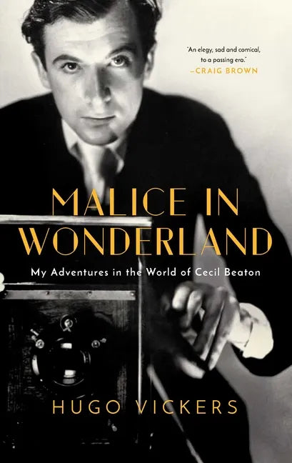 Malice in Wonderland: My Adventures in the World of Cecil Beaton - Hardcover