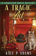 A Tragic Act: (A Charleton House Mystery Book 6) - Paperback
