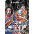 Crow of Whareatua: A New Zealand War Story - Paperback