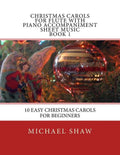 Christmas Carols For Flute With Piano Accompaniment Sheet Music Book 1: 10 Easy Christmas Carols For Beginners - Paperback
